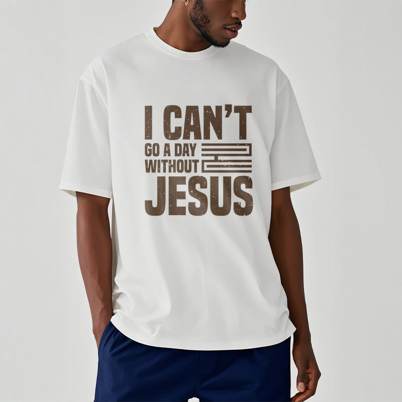 Christiandiscipleshop Quotation Style I Can't Go a Day Without Jesus Statement Short Sleeve Washed T-shirt