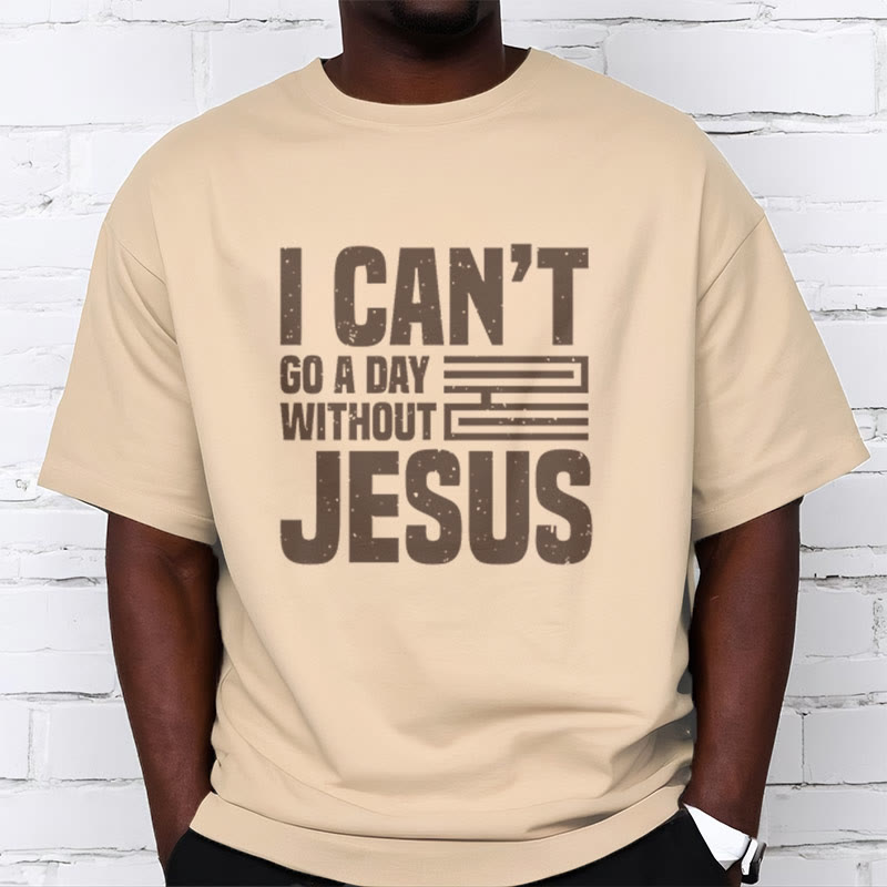 Christiandiscipleshop Quotation Style I Can't Go a Day Without Jesus Statement Short Sleeve Washed T-shirt