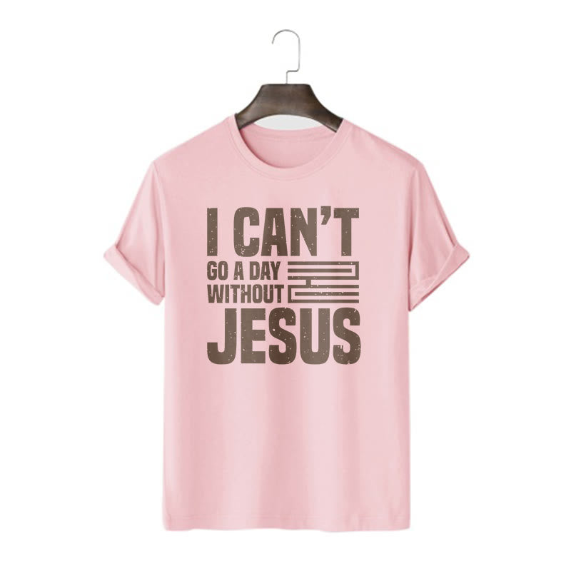 Christiandiscipleshop Quotation Style I Can't Go a Day Without Jesus Statement Short Sleeve Washed T-shirt