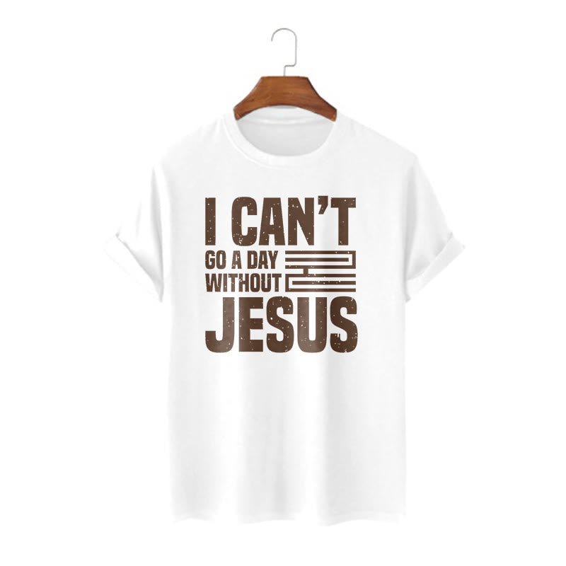 Christiandiscipleshop Quotation Style I Can't Go a Day Without Jesus Statement Short Sleeve Washed T-shirt