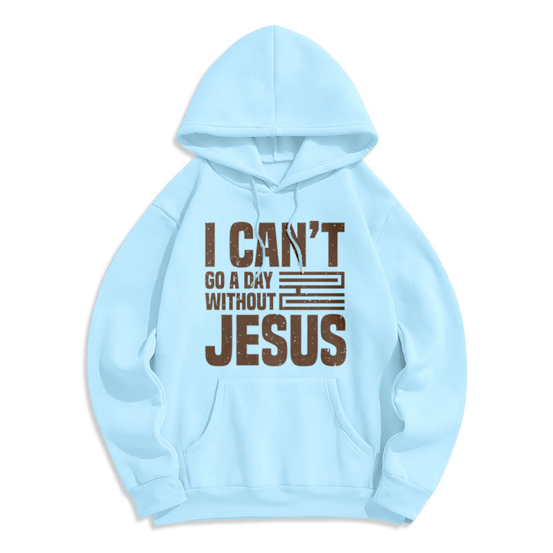 Christiandiscipleshop Classic Style I Can't Go A Day Without Jesus Fleece Lined Polyester Hoodie