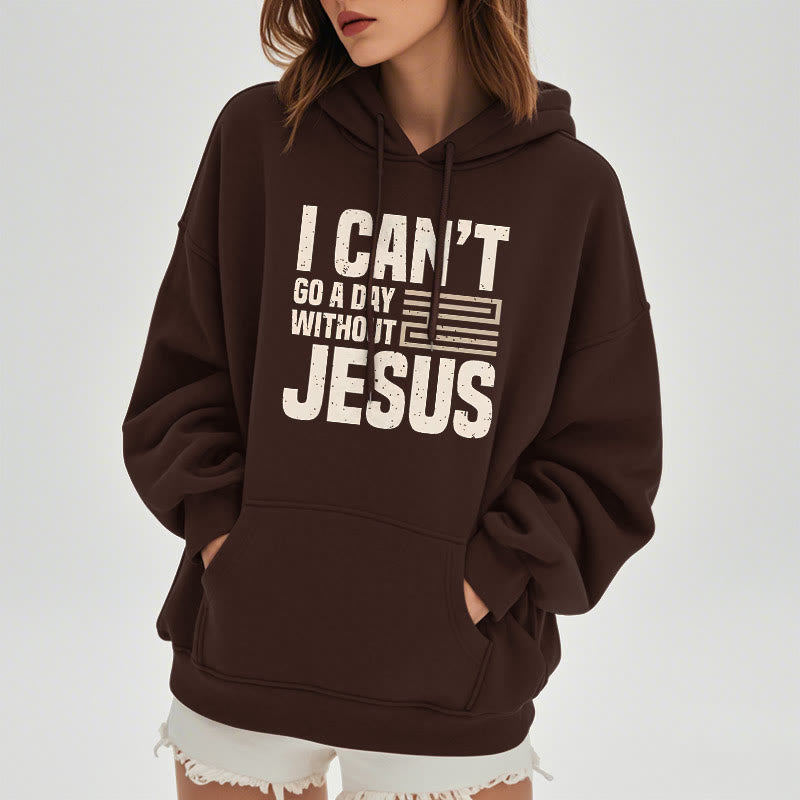 Christiandiscipleshop Classic Style I Can't Go A Day Without Jesus Fleece Lined Polyester Hoodie