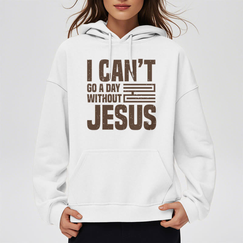 Christiandiscipleshop Classic Style I Can't Go A Day Without Jesus Fleece Lined Polyester Hoodie