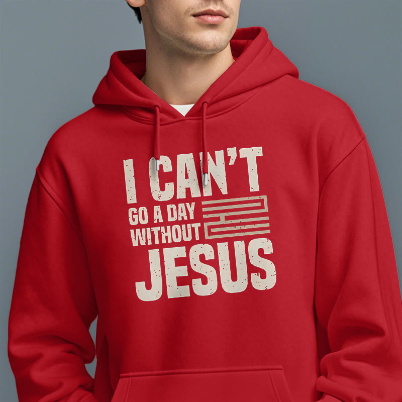 Christiandiscipleshop Classic Style I Can't Go A Day Without Jesus Fleece Lined Polyester Hoodie