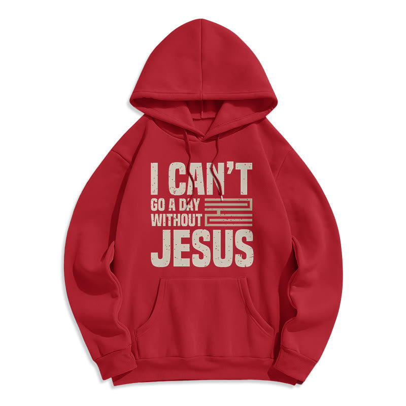 Christiandiscipleshop Classic Style I Can't Go A Day Without Jesus Fleece Lined Polyester Hoodie