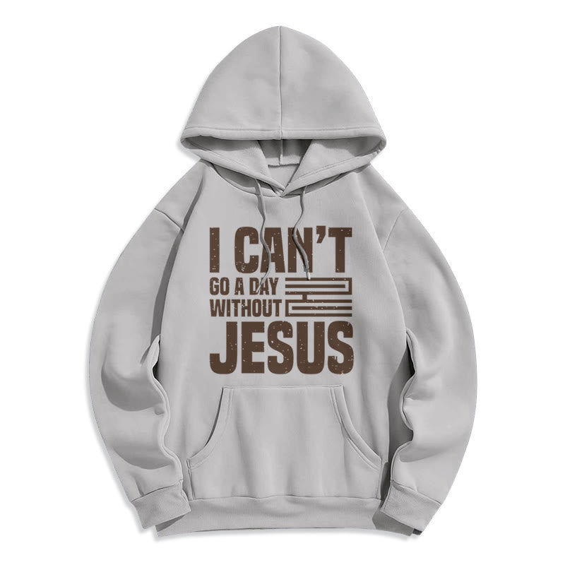 Christiandiscipleshop Classic Style I Can't Go A Day Without Jesus Fleece Lined Polyester Hoodie