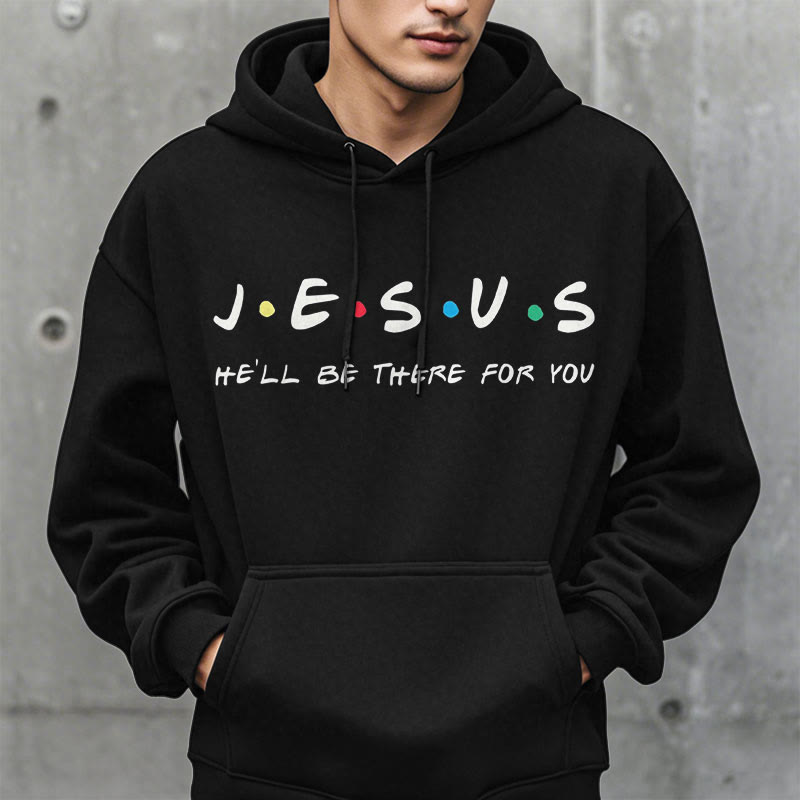 christiandiscipleshop Modern Style Jesus He'll Be There For You Fleece Lined Polyester Hoodie