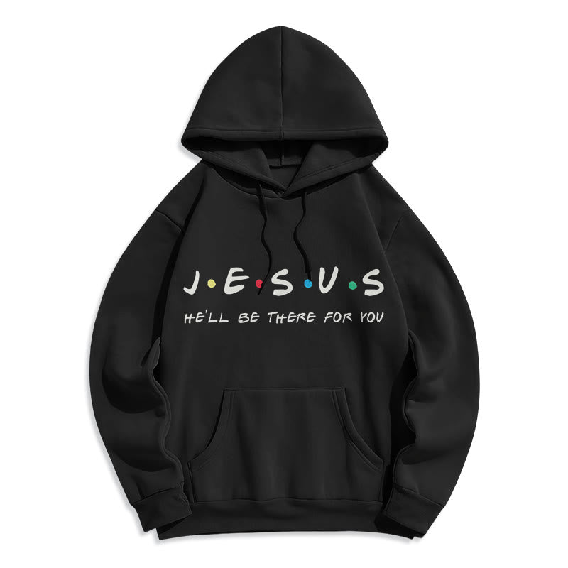 christiandiscipleshop Modern Style Jesus He'll Be There For You Fleece Lined Polyester Hoodie
