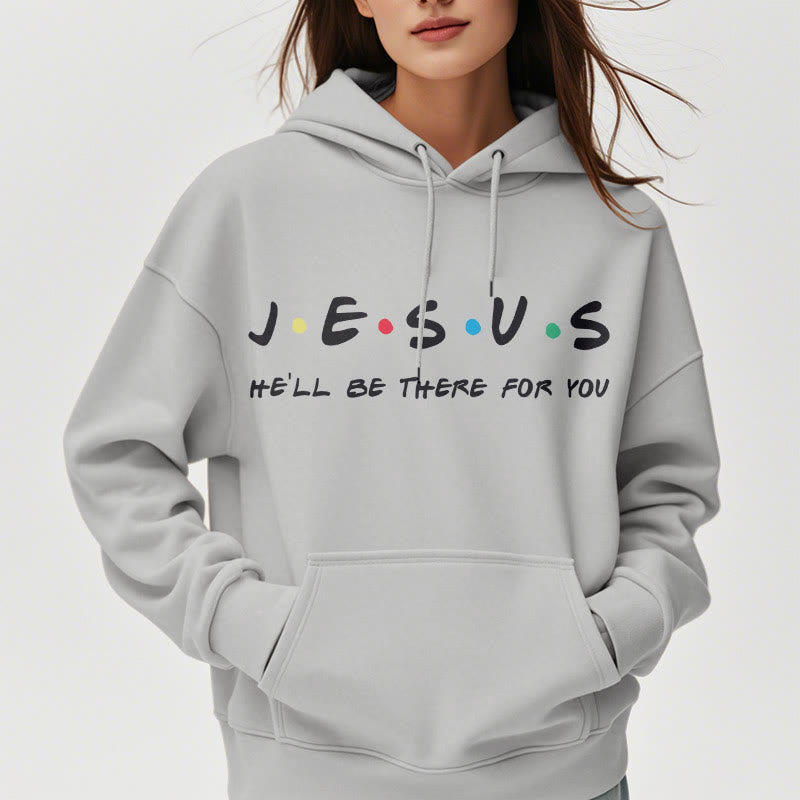 christiandiscipleshop Modern Style Jesus He'll Be There For You Fleece Lined Polyester Hoodie