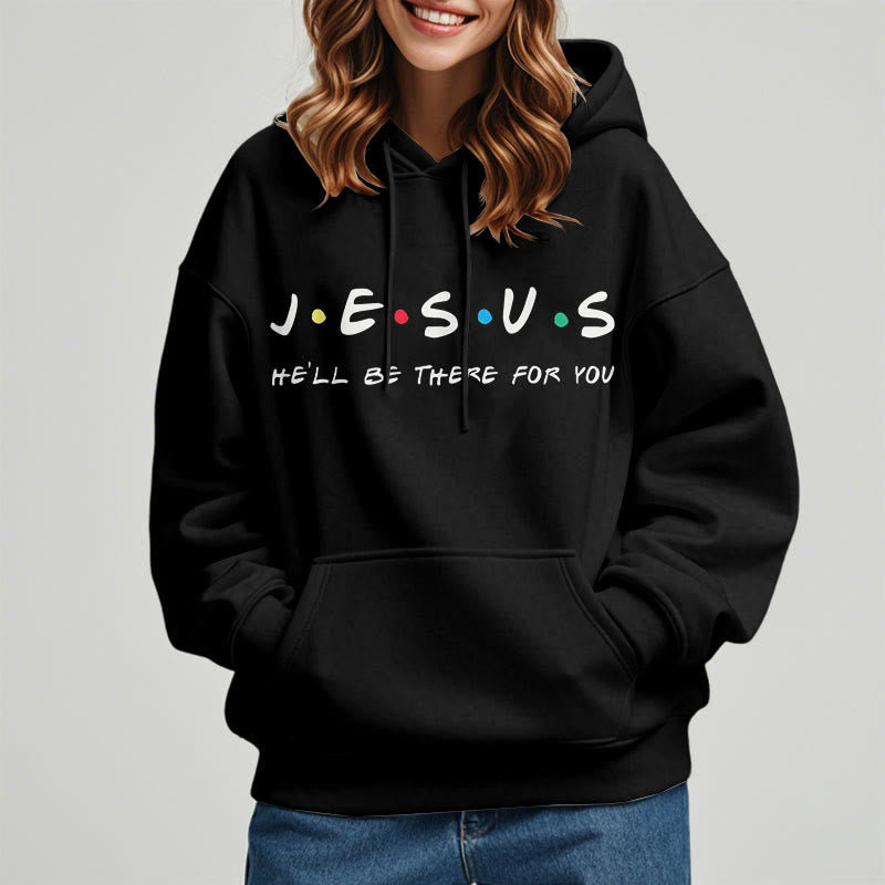 christiandiscipleshop Modern Style Jesus He'll Be There For You Fleece Lined Polyester Hoodie