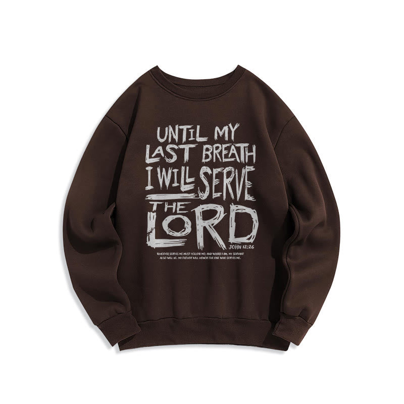 Christiandiscipleshop Quotation Style I Will Serve The Lord Fleece Lined Polyester Sweatshirt