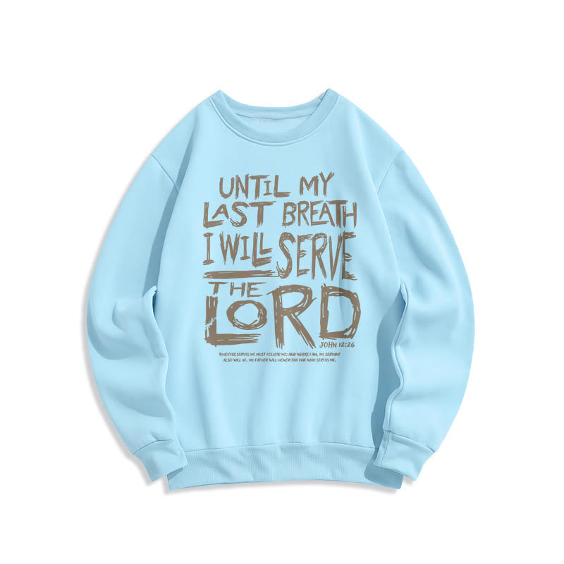 Christiandiscipleshop Quotation Style I Will Serve The Lord Fleece Lined Polyester Sweatshirt