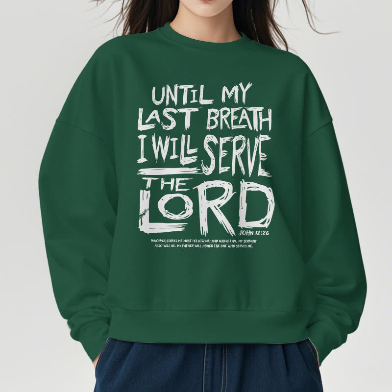 Christiandiscipleshop Quotation Style I Will Serve The Lord Fleece Lined Polyester Sweatshirt
