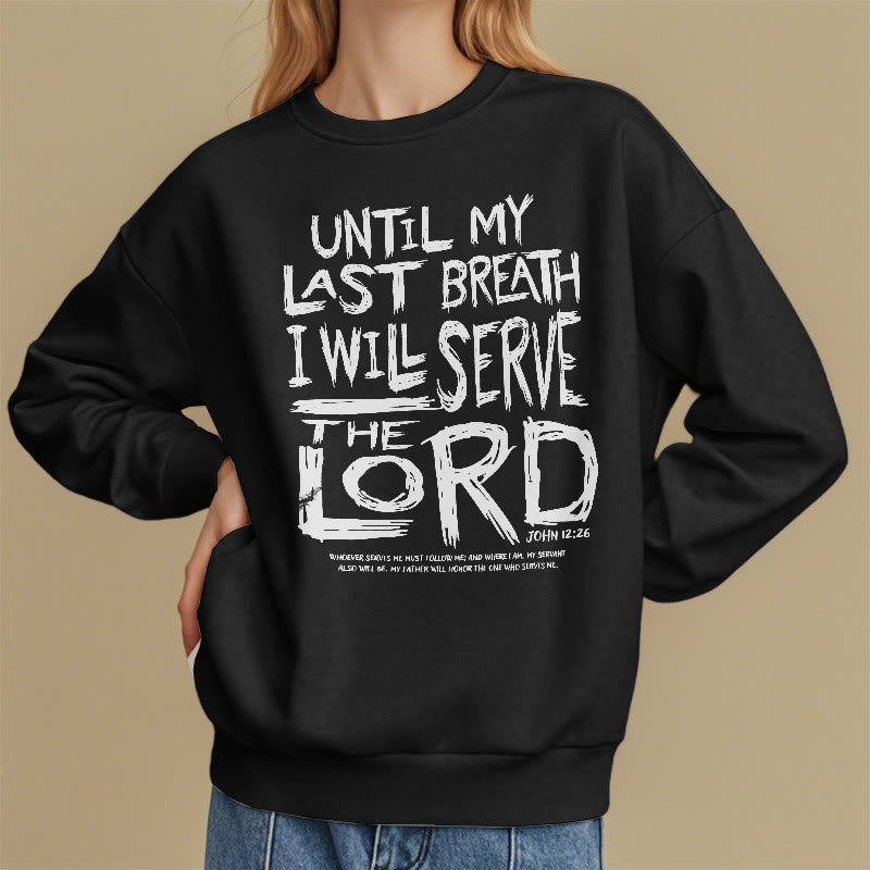 Christiandiscipleshop Quotation Style I Will Serve The Lord Fleece Lined Polyester Sweatshirt