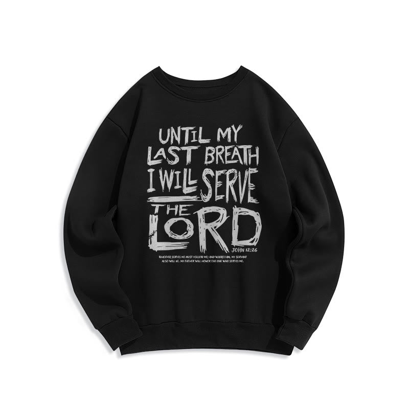 Christiandiscipleshop Quotation Style I Will Serve The Lord Fleece Lined Polyester Sweatshirt