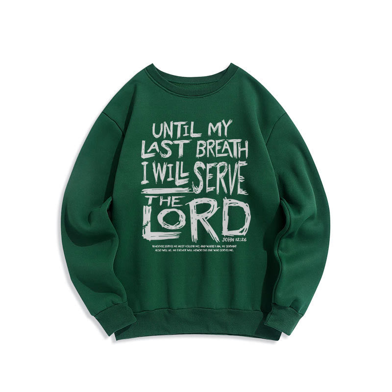 Christiandiscipleshop Quotation Style I Will Serve The Lord Fleece Lined Polyester Sweatshirt