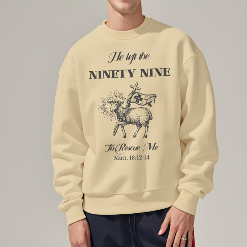 Christiandiscipleshop Quotation Style He Left the Ninety-Nine Fleece Lined Polyester Sweatshirt
