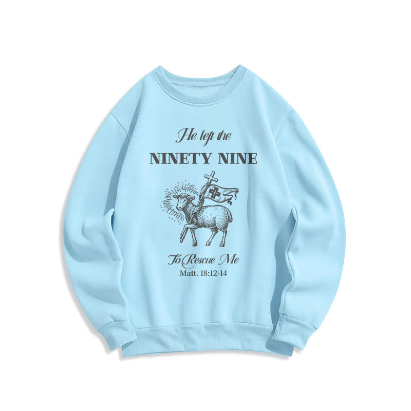Christiandiscipleshop Quotation Style He Left the Ninety-Nine Fleece Lined Polyester Sweatshirt