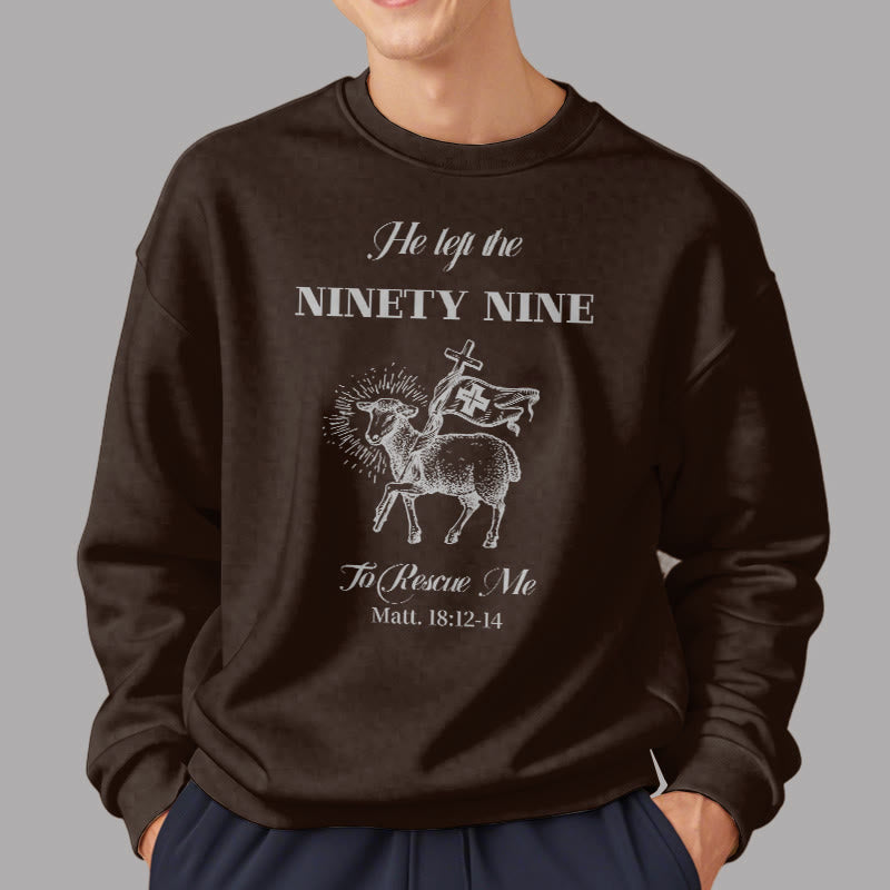 Christiandiscipleshop Quotation Style He Left the Ninety-Nine Fleece Lined Polyester Sweatshirt