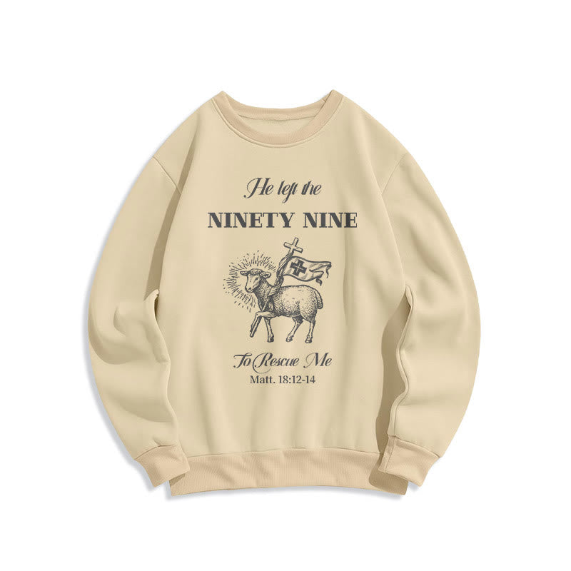 Christiandiscipleshop Quotation Style He Left the Ninety-Nine Fleece Lined Polyester Sweatshirt