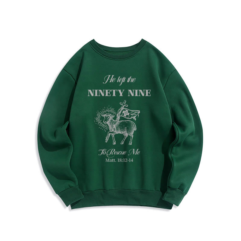 Christiandiscipleshop Quotation Style He Left the Ninety-Nine Fleece Lined Polyester Sweatshirt