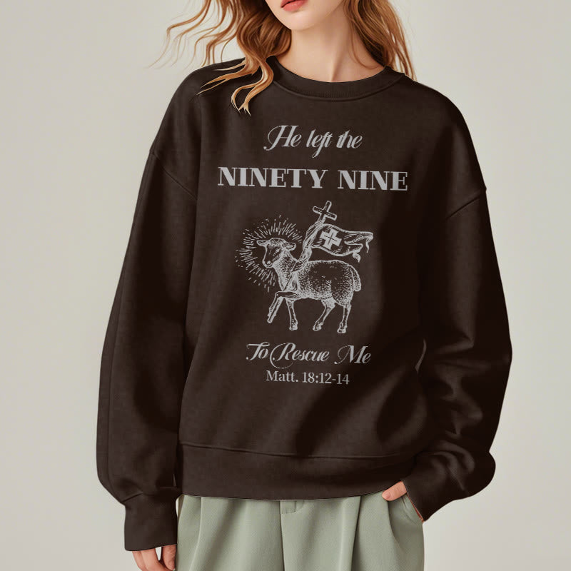 Christiandiscipleshop Quotation Style He Left the Ninety-Nine Fleece Lined Polyester Sweatshirt