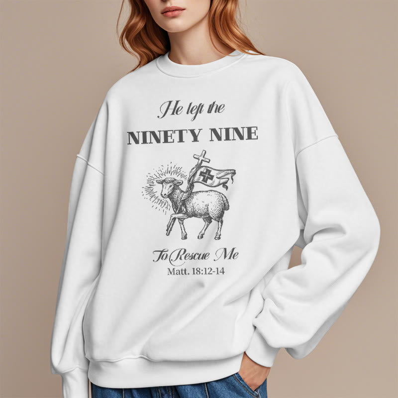 Christiandiscipleshop Quotation Style He Left the Ninety-Nine Fleece Lined Polyester Sweatshirt
