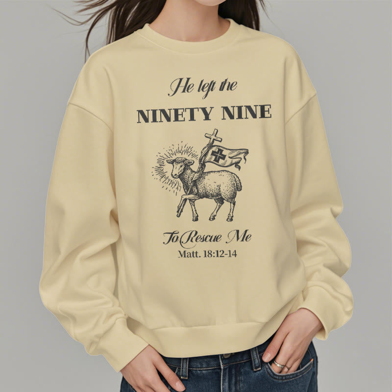 Christiandiscipleshop Quotation Style He Left the Ninety-Nine Fleece Lined Polyester Sweatshirt