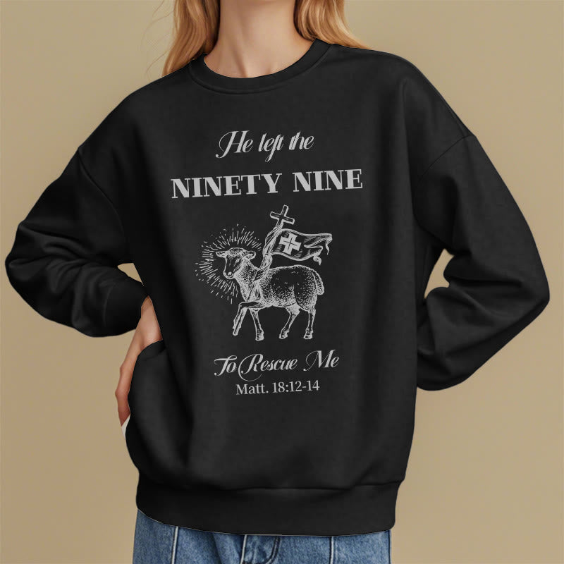 Christiandiscipleshop Quotation Style He Left the Ninety-Nine Fleece Lined Polyester Sweatshirt