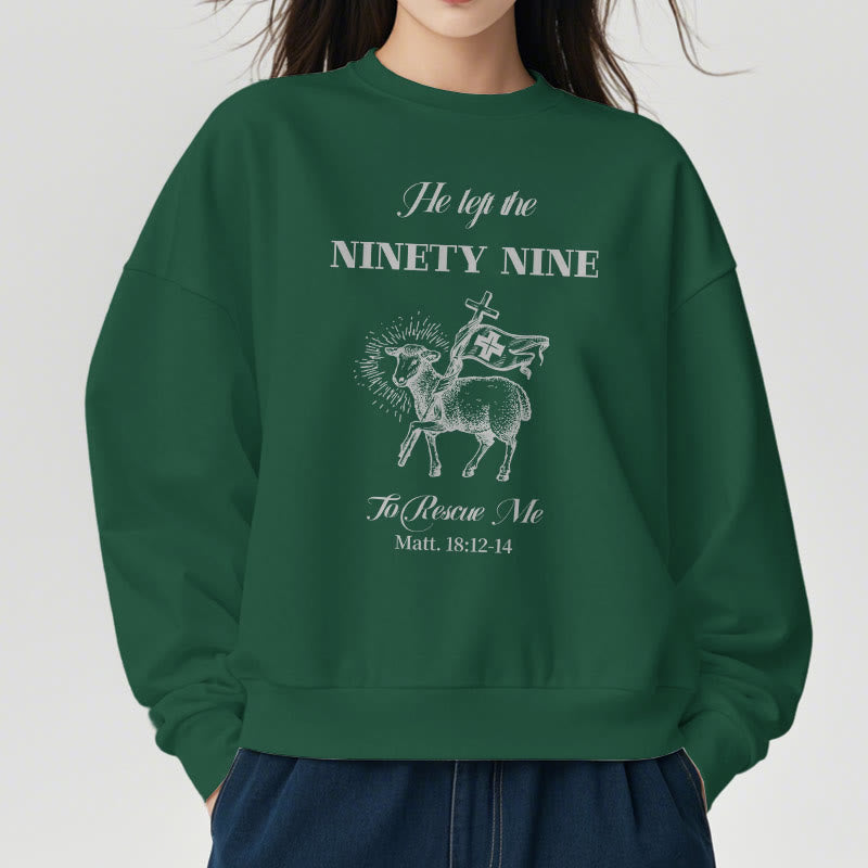 Christiandiscipleshop Quotation Style He Left the Ninety-Nine Fleece Lined Polyester Sweatshirt