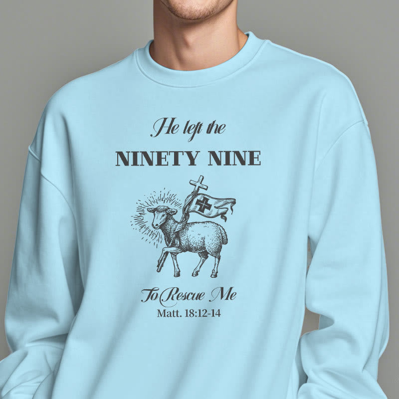 Christiandiscipleshop Quotation Style He Left the Ninety-Nine Fleece Lined Polyester Sweatshirt