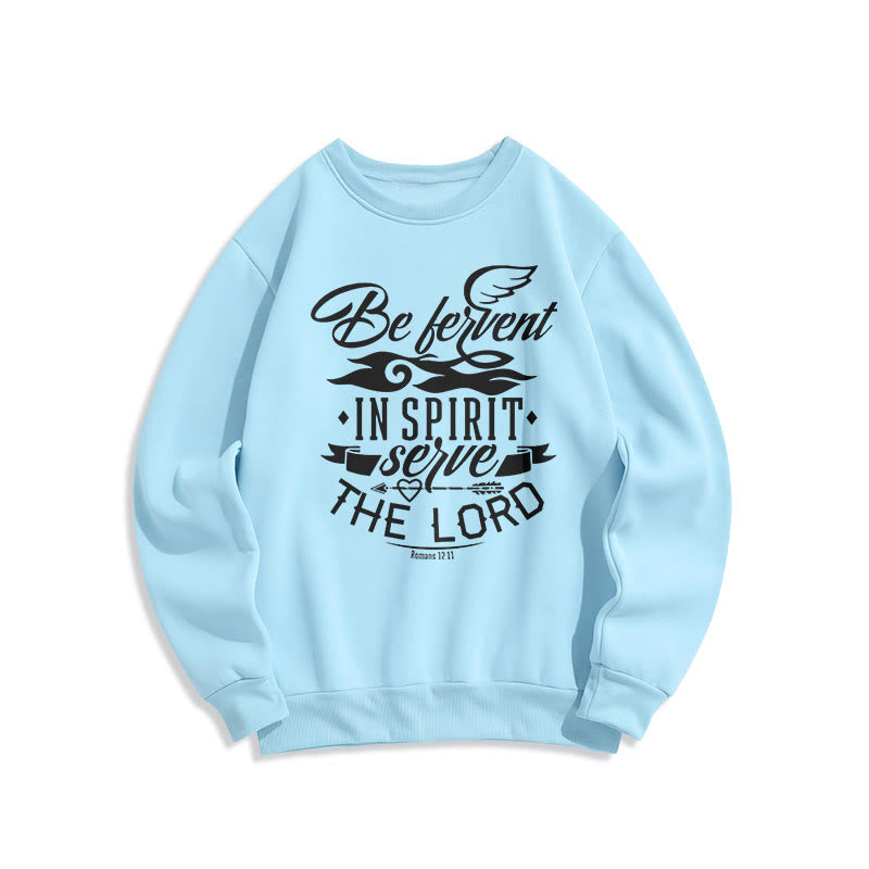 christiandiscipleshop Modern Style Be Fervent In Spirit Fleece Lined Polyester Sweatshirt