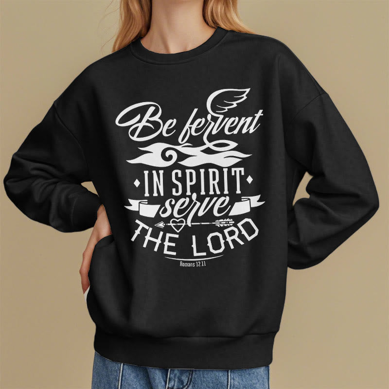 christiandiscipleshop Modern Style Be Fervent In Spirit Fleece Lined Polyester Sweatshirt