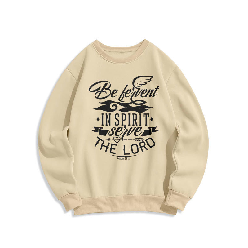 christiandiscipleshop Modern Style Be Fervent In Spirit Fleece Lined Polyester Sweatshirt