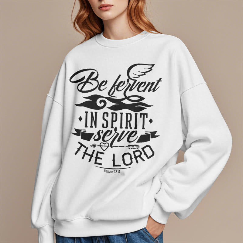 christiandiscipleshop Modern Style Be Fervent In Spirit Fleece Lined Polyester Sweatshirt
