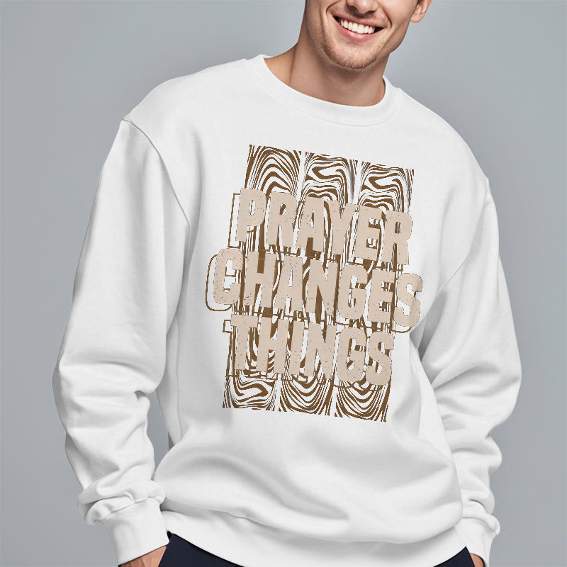 christiandiscipleshop Modern Style Prayer Changes Things Fleece Lined Polyester Sweatshirt