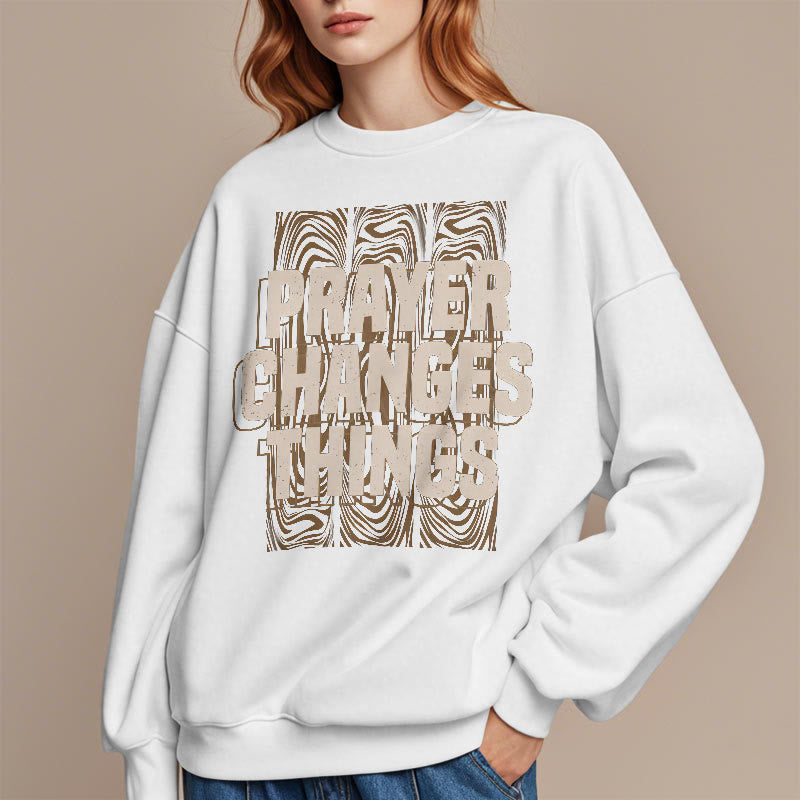 christiandiscipleshop Modern Style Prayer Changes Things Fleece Lined Polyester Sweatshirt