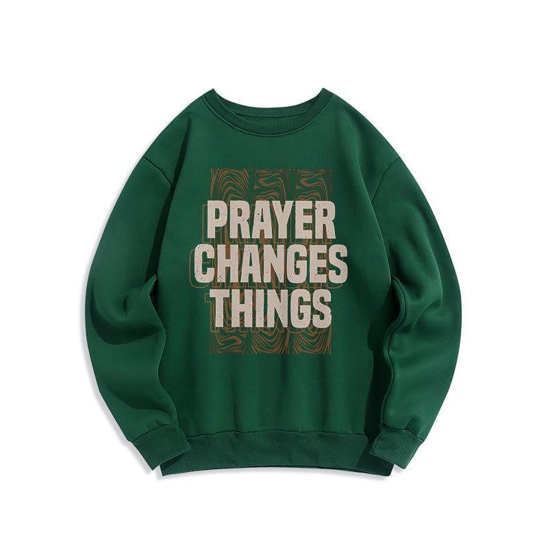 christiandiscipleshop Modern Style Prayer Changes Things Fleece Lined Polyester Sweatshirt