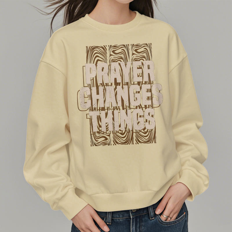 christiandiscipleshop Modern Style Prayer Changes Things Fleece Lined Polyester Sweatshirt