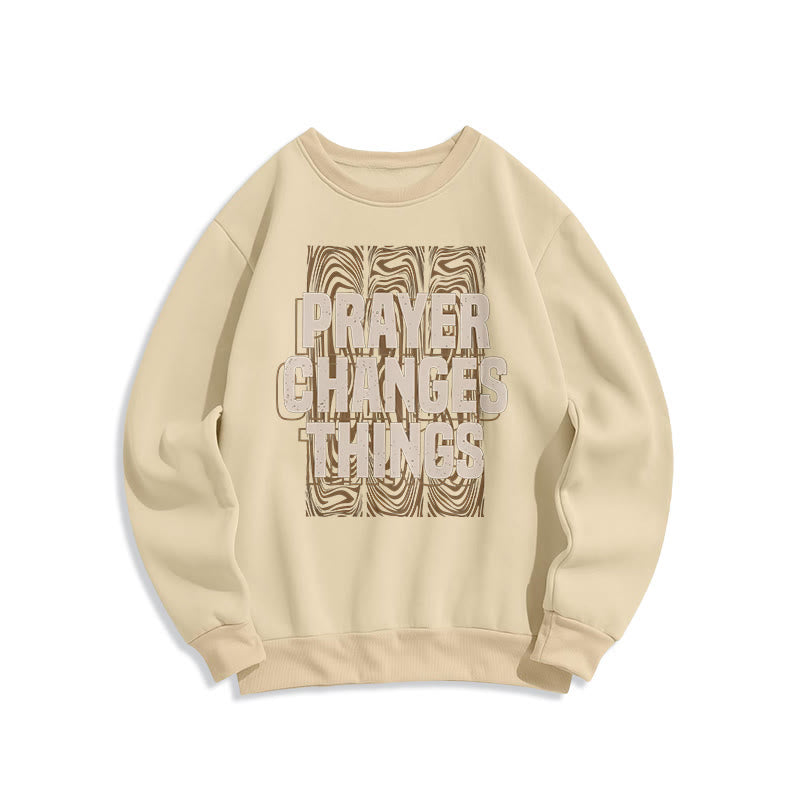 christiandiscipleshop Modern Style Prayer Changes Things Fleece Lined Polyester Sweatshirt