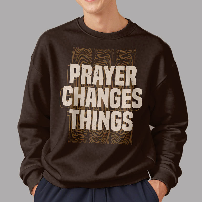 christiandiscipleshop Modern Style Prayer Changes Things Fleece Lined Polyester Sweatshirt