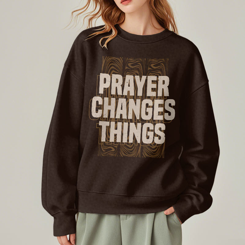 christiandiscipleshop Modern Style Prayer Changes Things Fleece Lined Polyester Sweatshirt