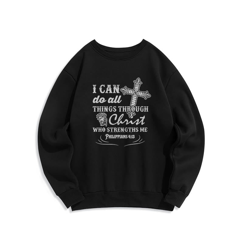 Christiandiscipleshop Quotation Style I Can Do All Things Fleece Lined Polyester Sweatshirt