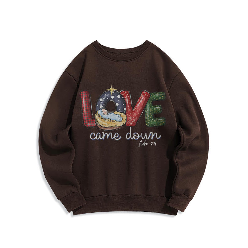 Christiandiscipleshop Colored Style Love Came Down Christmas Fleece Lined Polyester Sweatshirt