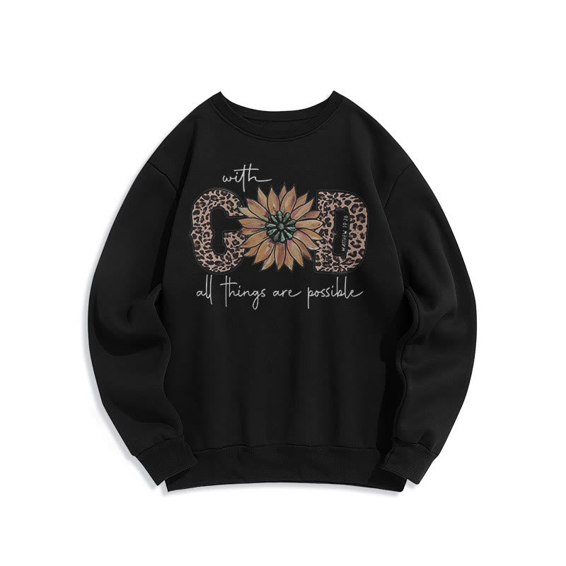 Christiandiscipleshop Quotation Style With God All Things Are Possible Fleece Lined Polyester Sweatshirt