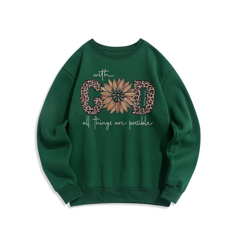 Christiandiscipleshop Quotation Style With God All Things Are Possible Fleece Lined Polyester Sweatshirt