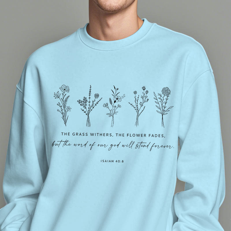 Christiandiscipleshop Quotation Style Isaiah 40:8 Floral Forever Fleece Lined Polyester Sweatshirt