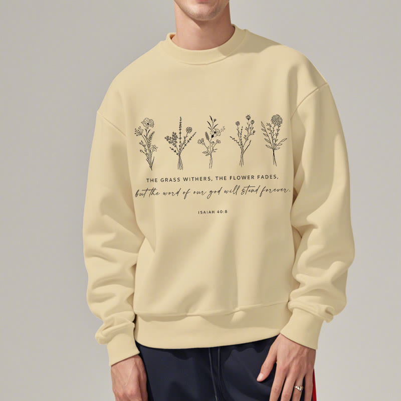Christiandiscipleshop Quotation Style Isaiah 40:8 Floral Forever Fleece Lined Polyester Sweatshirt