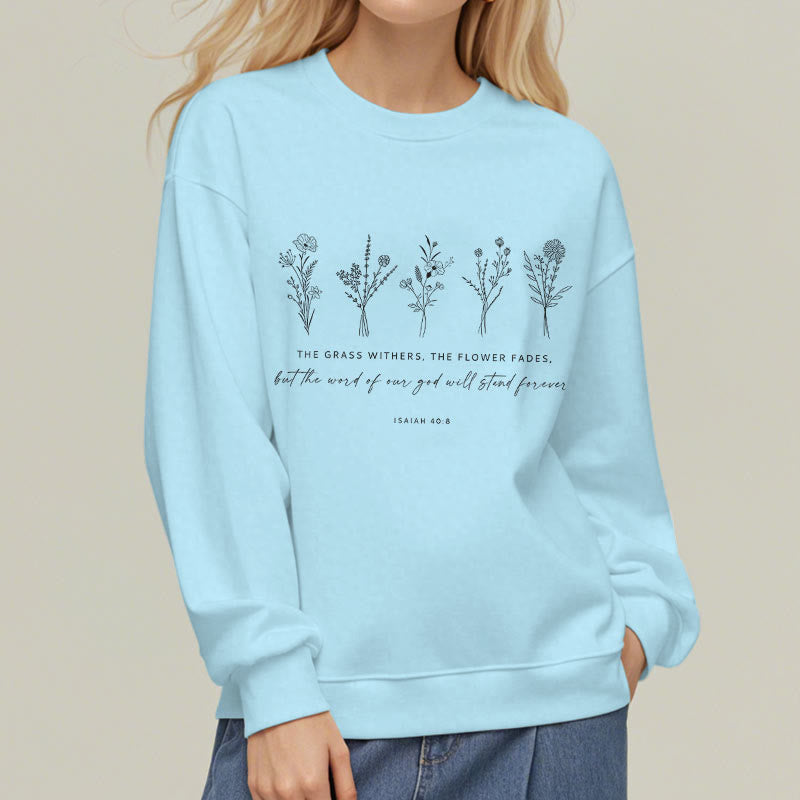 Christiandiscipleshop Quotation Style Isaiah 40:8 Floral Forever Fleece Lined Polyester Sweatshirt