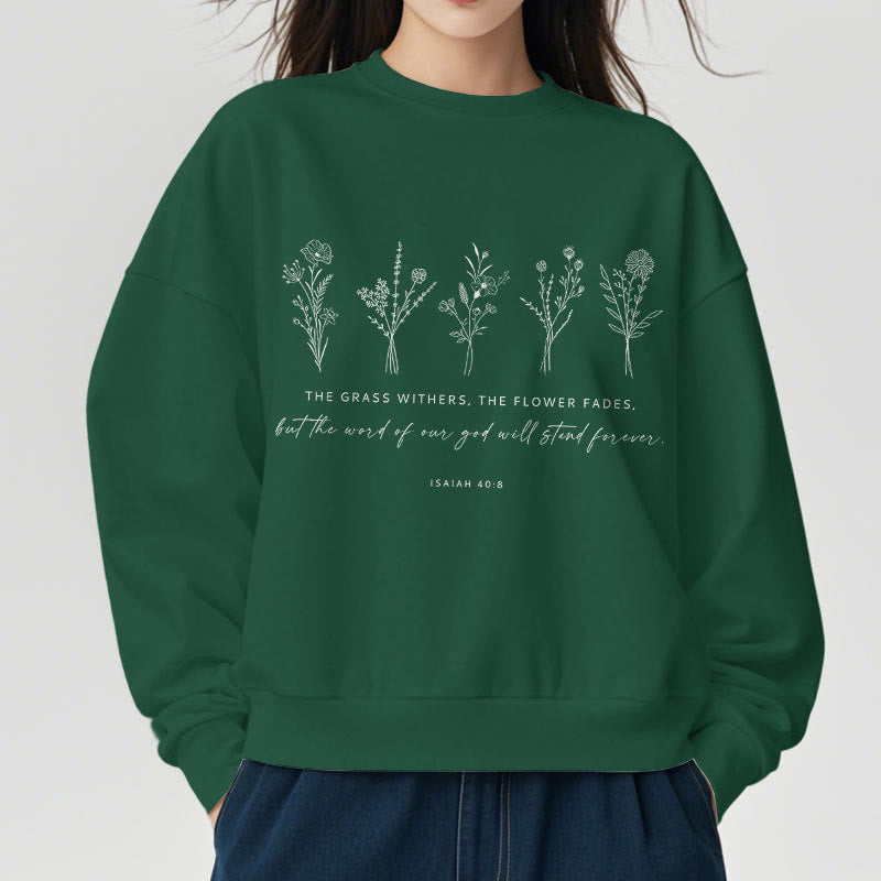 Christiandiscipleshop Quotation Style Isaiah 40:8 Floral Forever Fleece Lined Polyester Sweatshirt